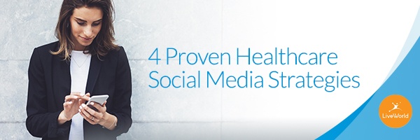 4 Proven Healthcare Social Media Strategies